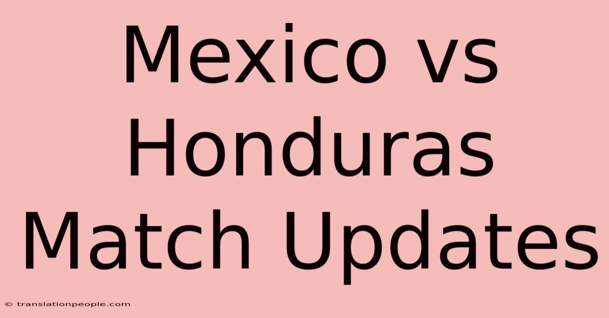 Mexico Vs Honduras Match Updates