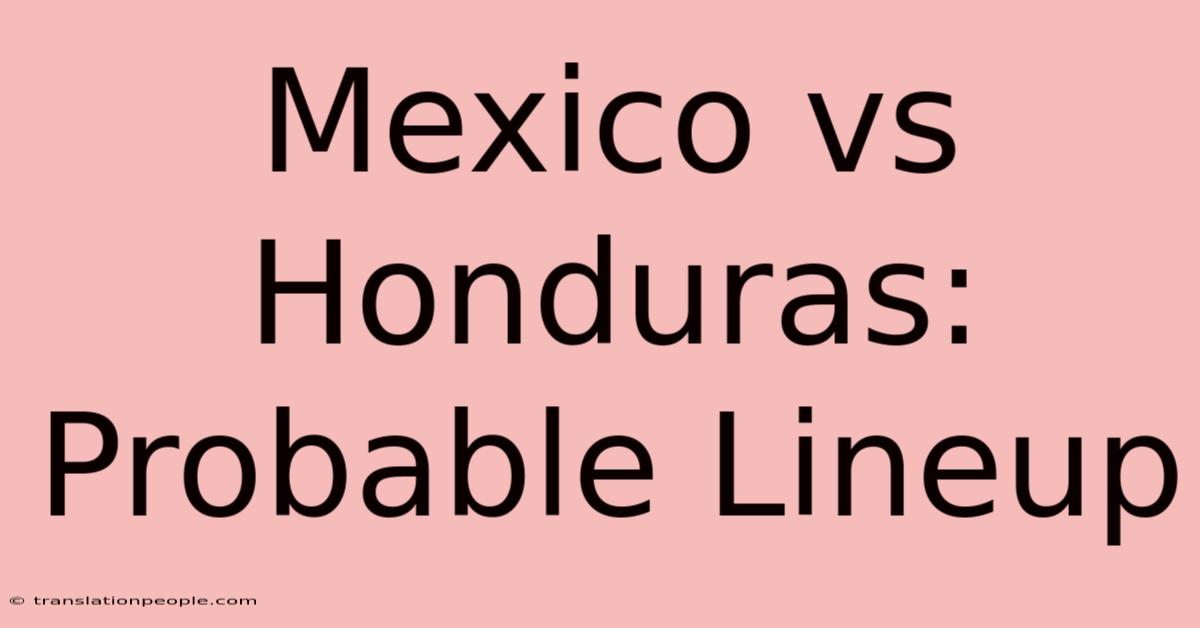 Mexico Vs Honduras: Probable Lineup