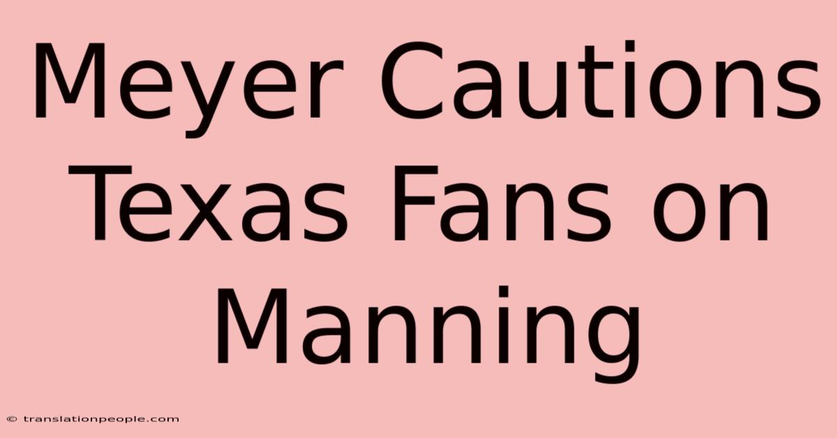 Meyer Cautions Texas Fans On Manning