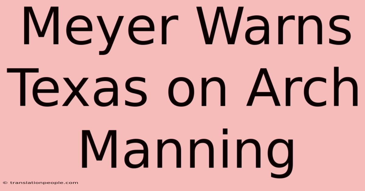 Meyer Warns Texas On Arch Manning