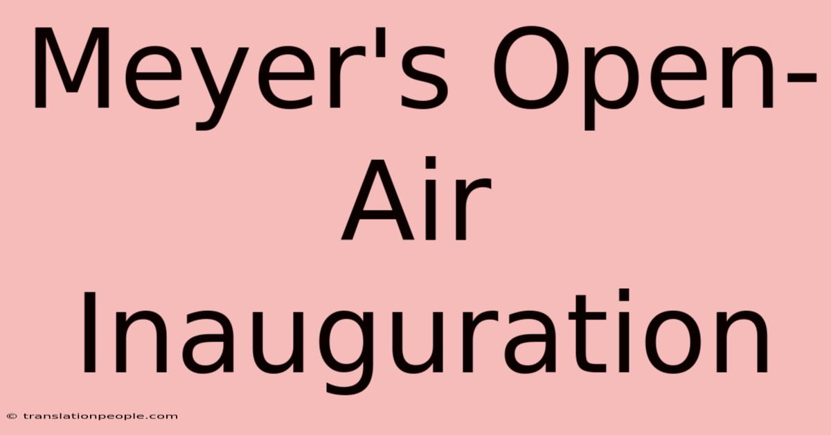 Meyer's Open-Air Inauguration