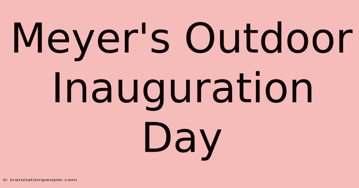 Meyer's Outdoor Inauguration Day