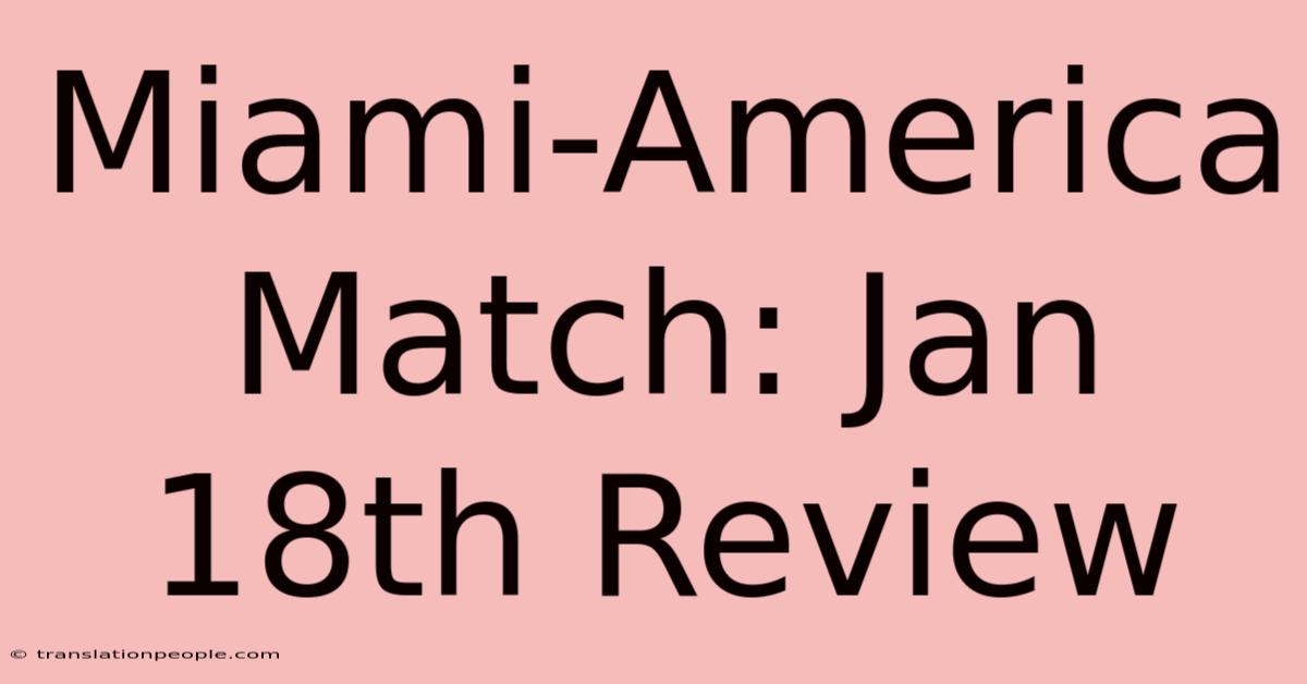 Miami-America Match: Jan 18th Review