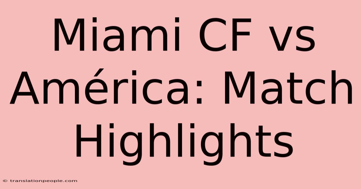 Miami CF Vs América: Match Highlights