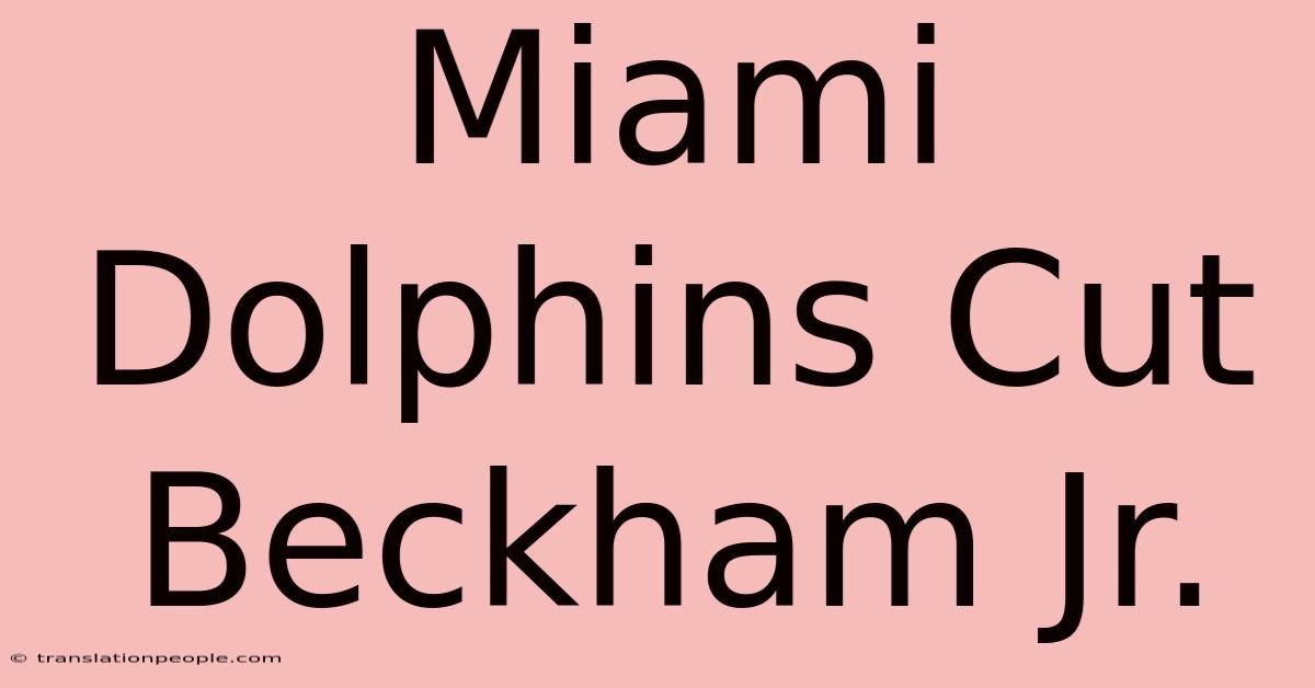 Miami Dolphins Cut Beckham Jr.