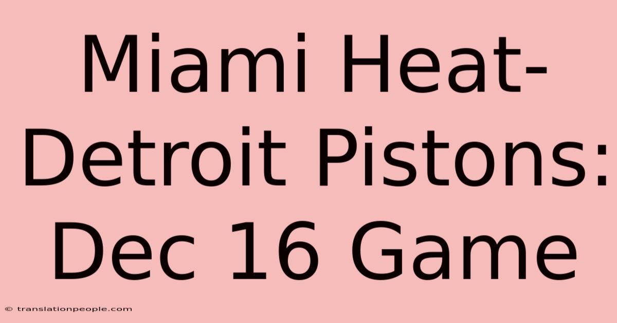 Miami Heat-Detroit Pistons: Dec 16 Game