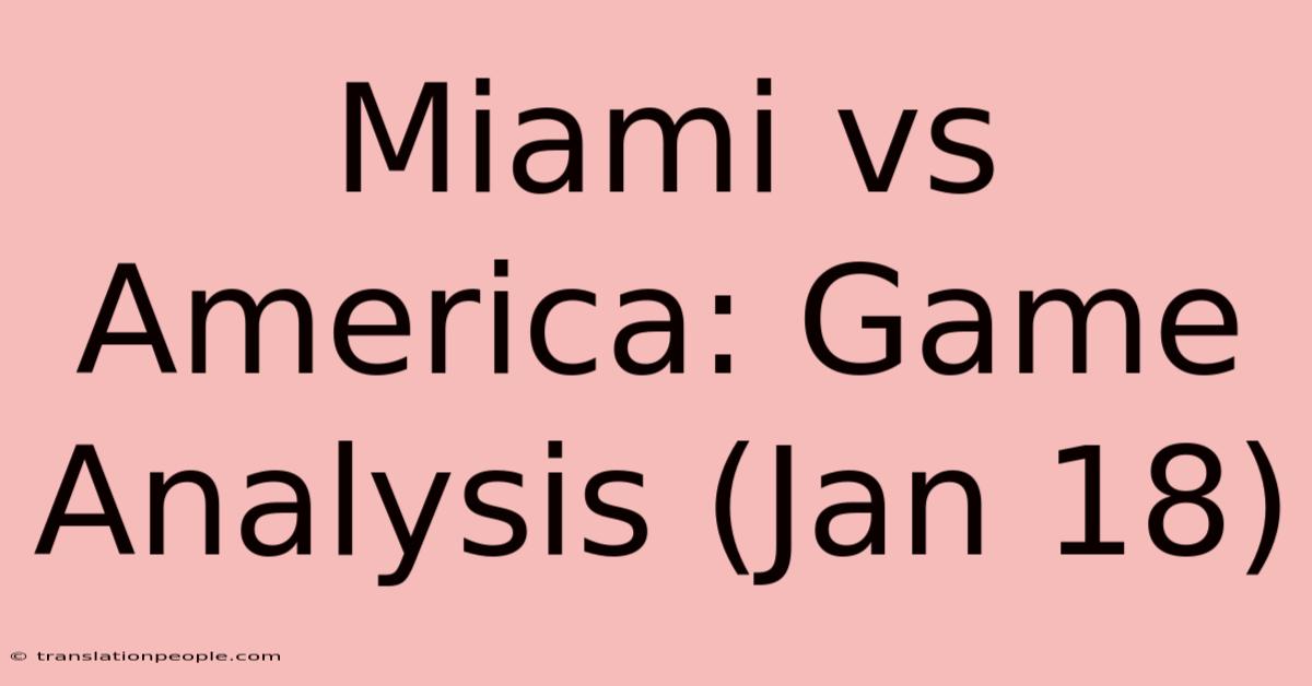 Miami Vs America: Game Analysis (Jan 18)