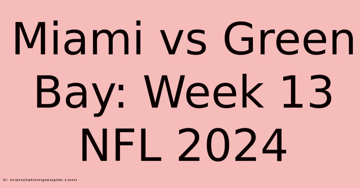 Miami Vs Green Bay: Week 13 NFL 2024