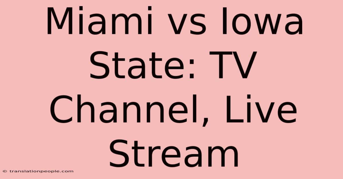 Miami Vs Iowa State: TV Channel, Live Stream