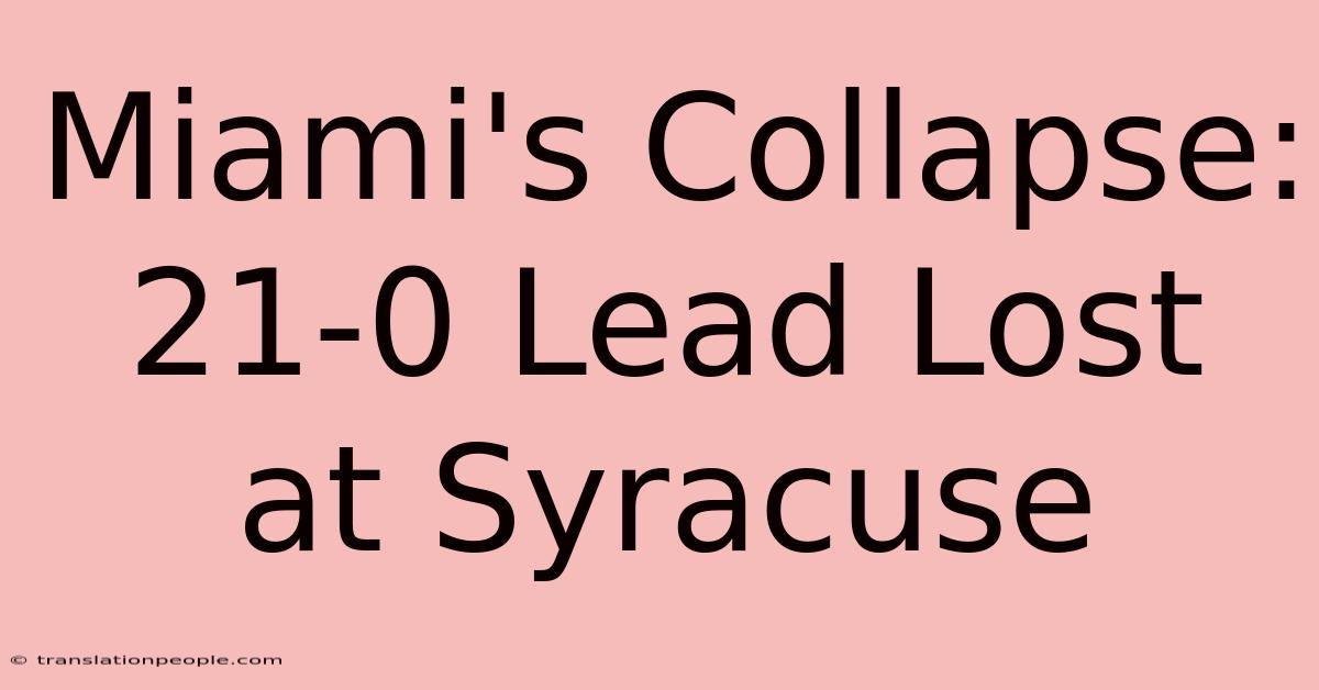 Miami's Collapse: 21-0 Lead Lost At Syracuse