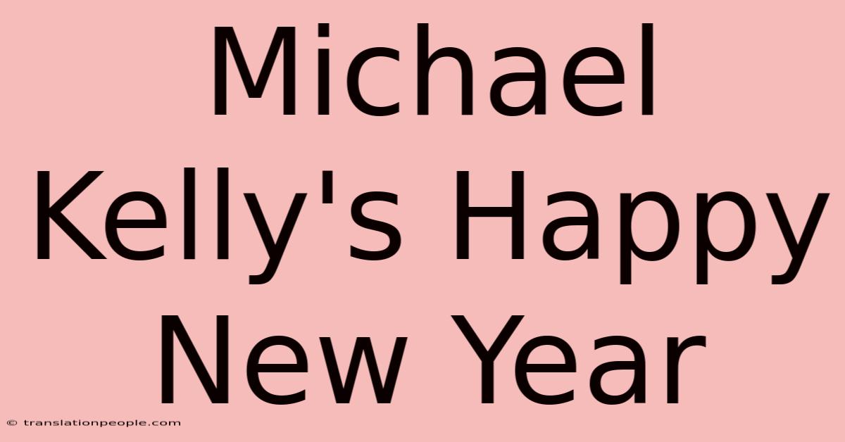 Michael Kelly's Happy New Year