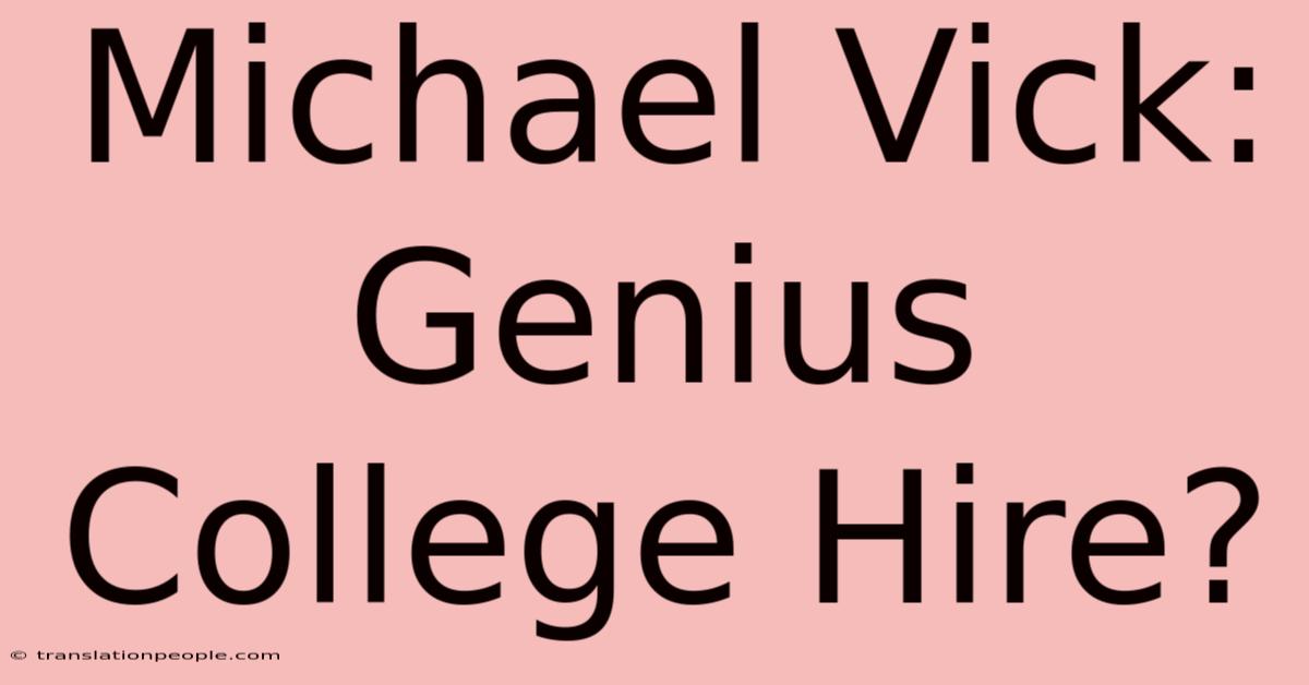 Michael Vick: Genius College Hire?