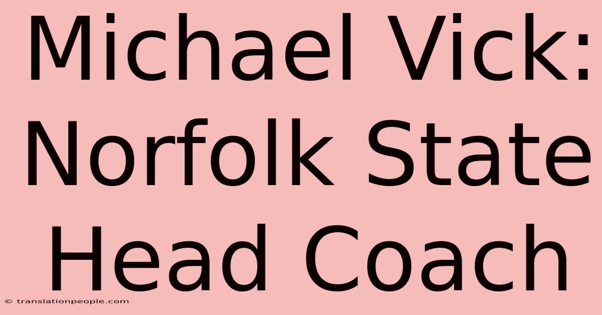 Michael Vick: Norfolk State Head Coach