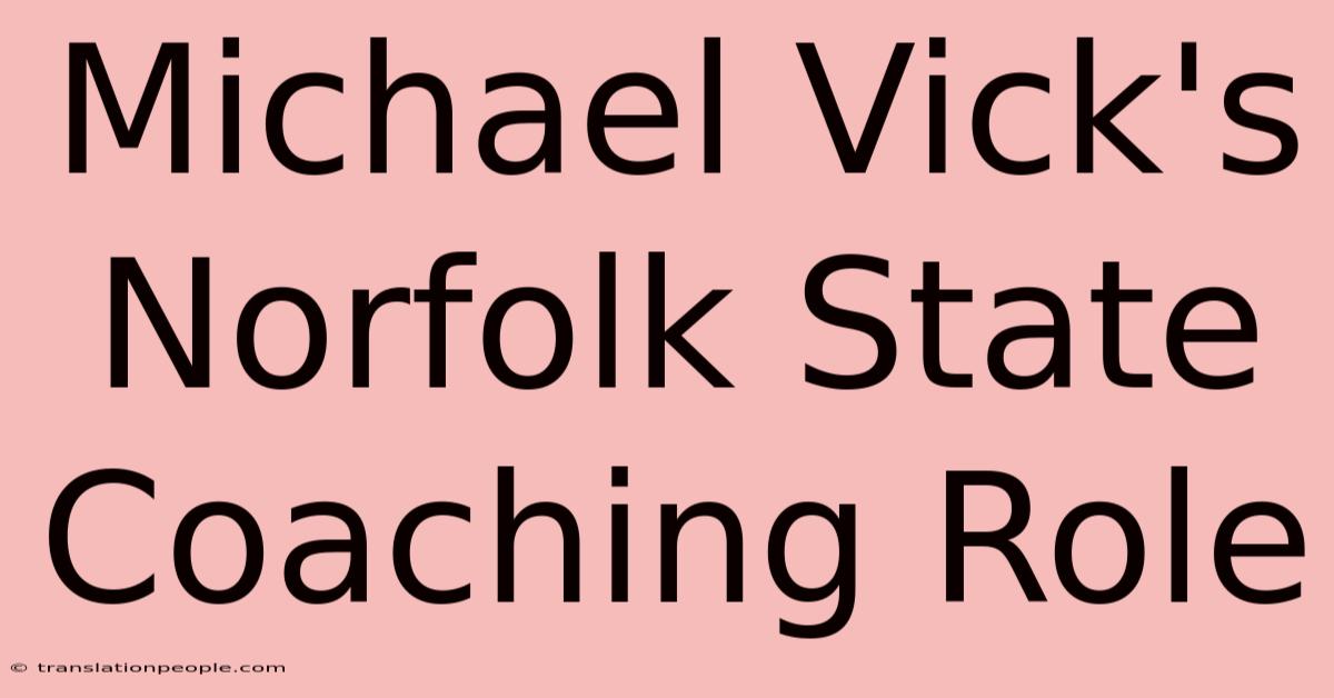 Michael Vick's Norfolk State Coaching Role