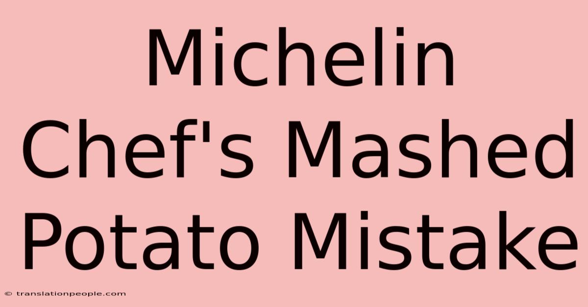 Michelin Chef's Mashed Potato Mistake