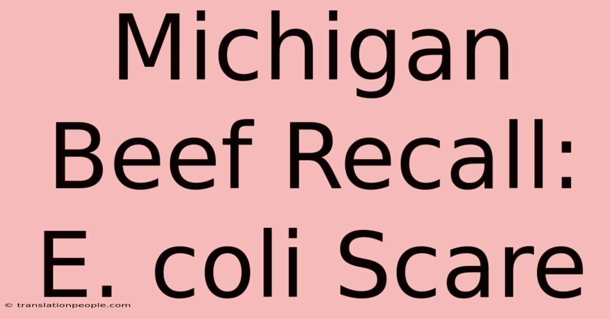 Michigan Beef Recall: E. Coli Scare