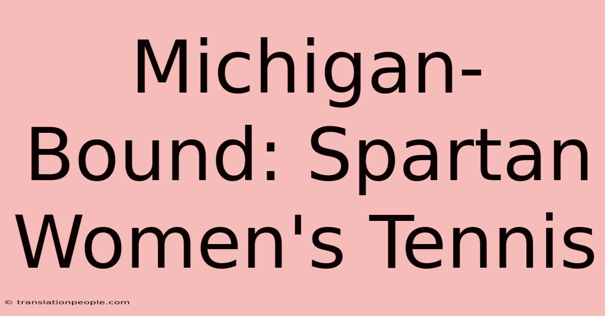 Michigan-Bound: Spartan Women's Tennis