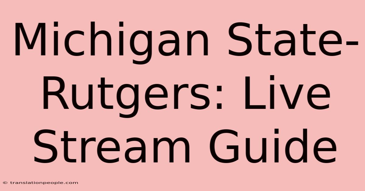 Michigan State-Rutgers: Live Stream Guide