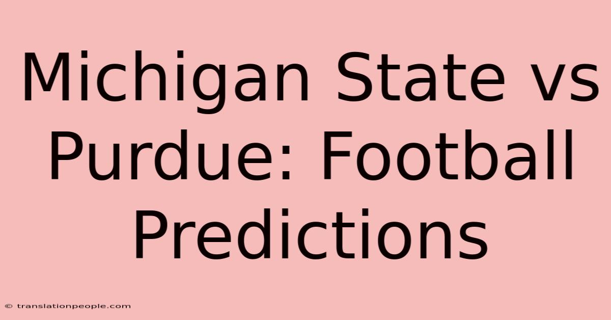 Michigan State Vs Purdue: Football Predictions