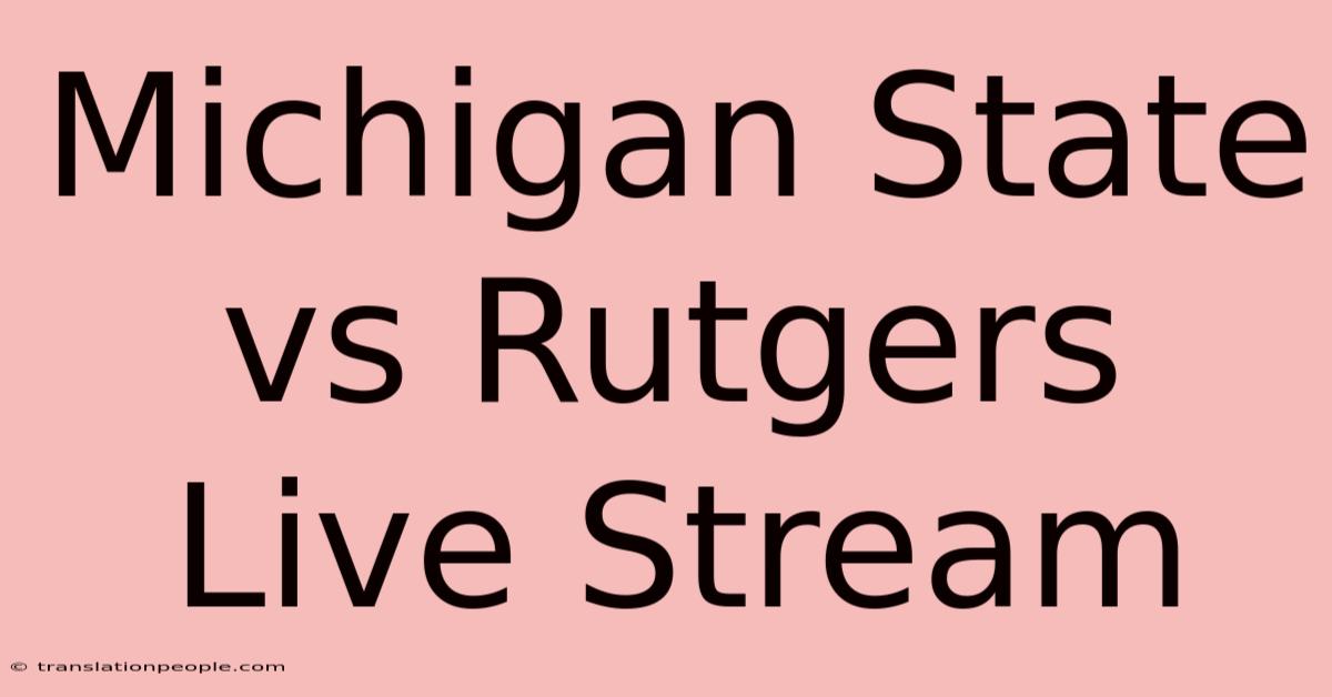 Michigan State Vs Rutgers Live Stream