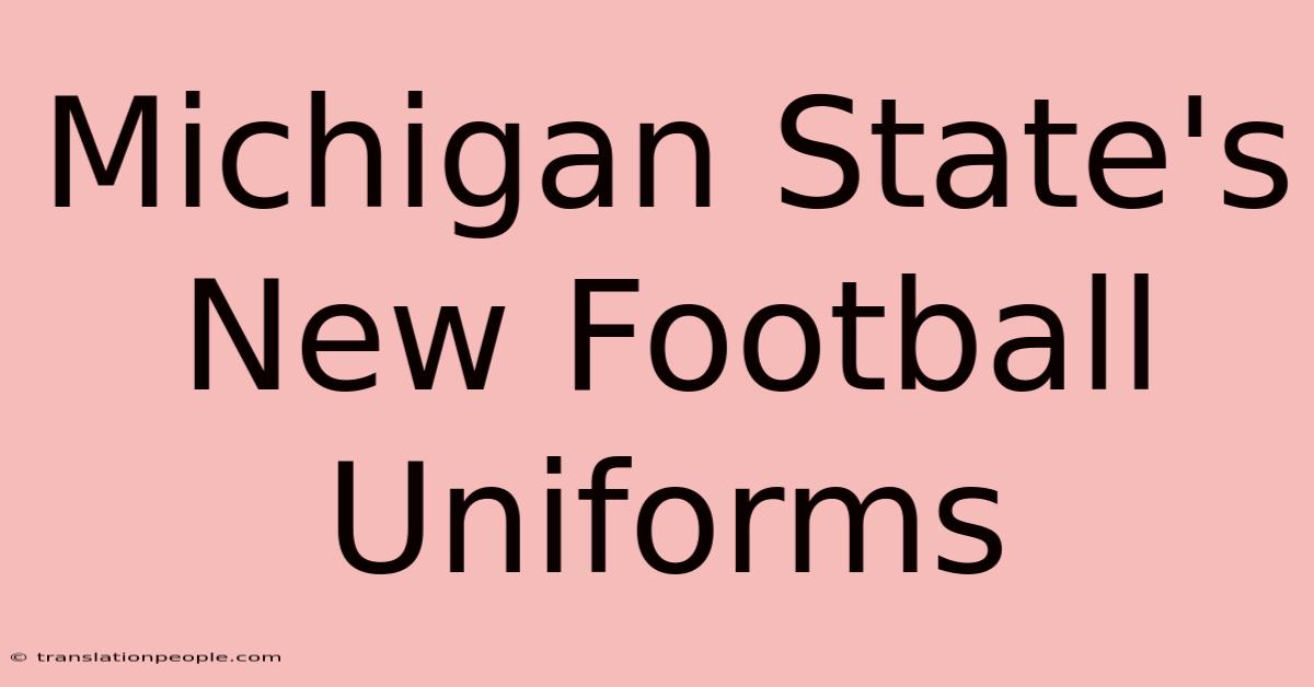 Michigan State's New Football Uniforms