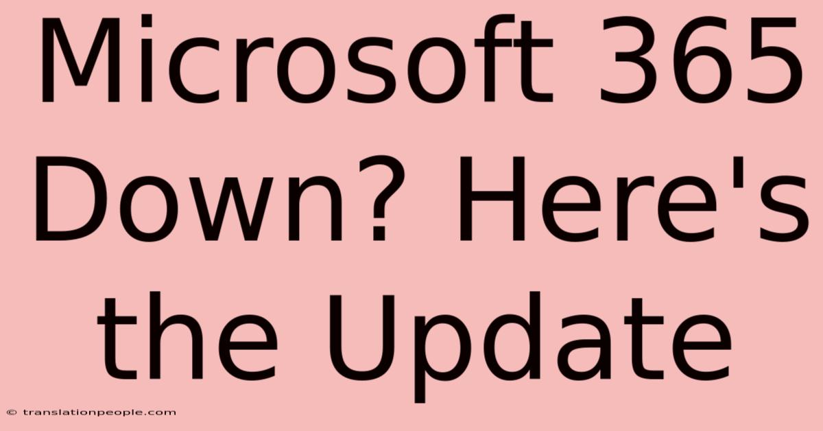 Microsoft 365 Down? Here's The Update