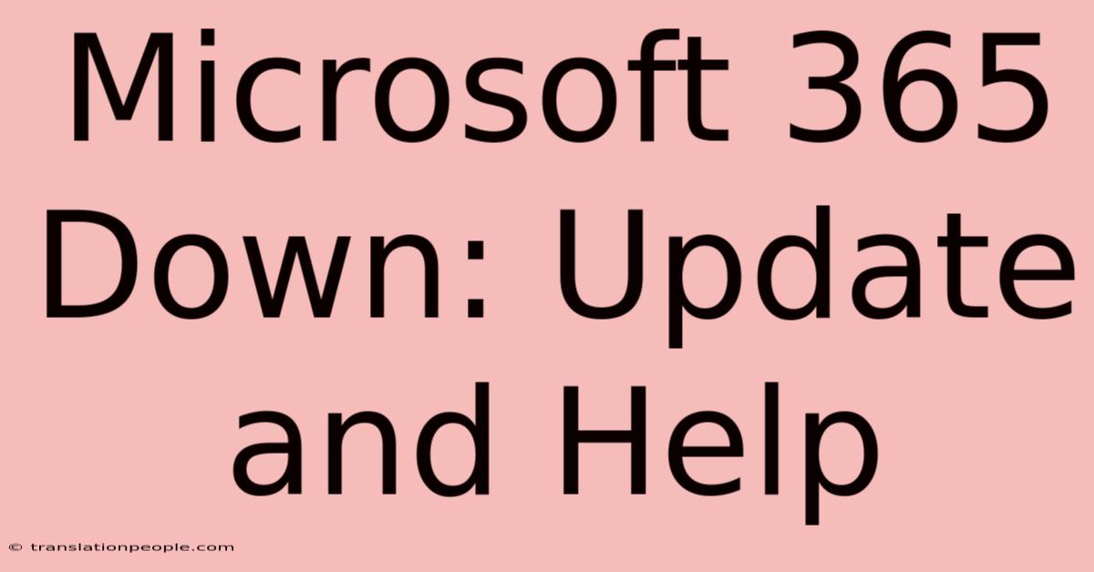 Microsoft 365 Down: Update And Help