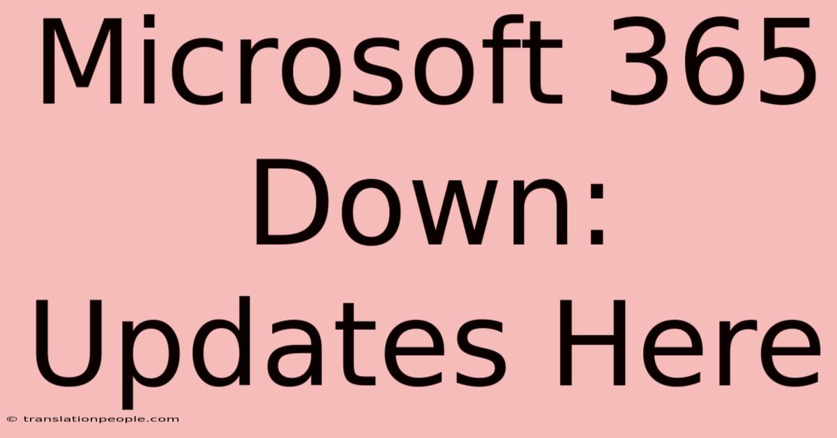 Microsoft 365 Down: Updates Here