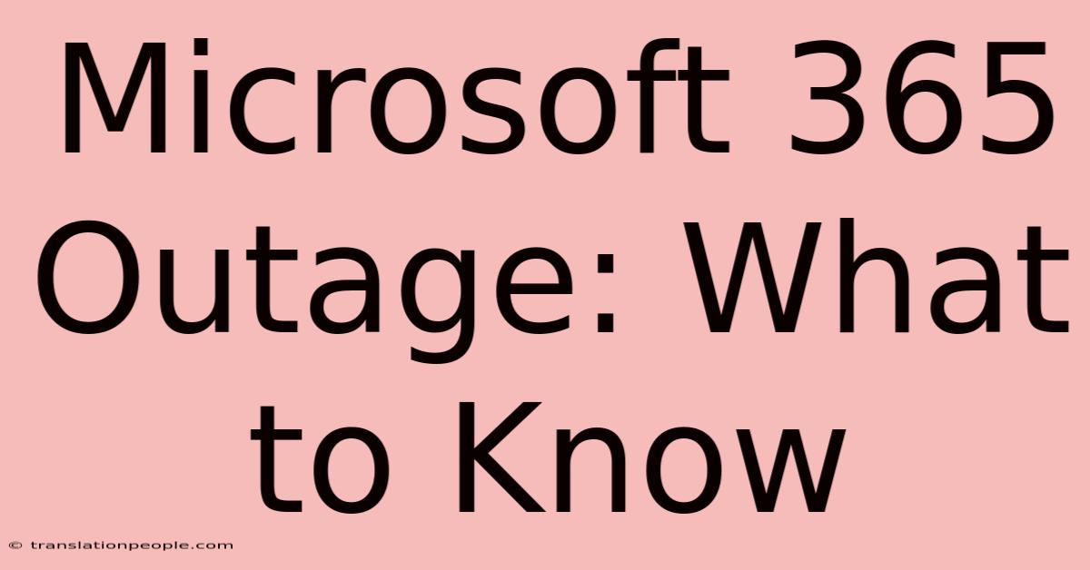 Microsoft 365 Outage: What To Know