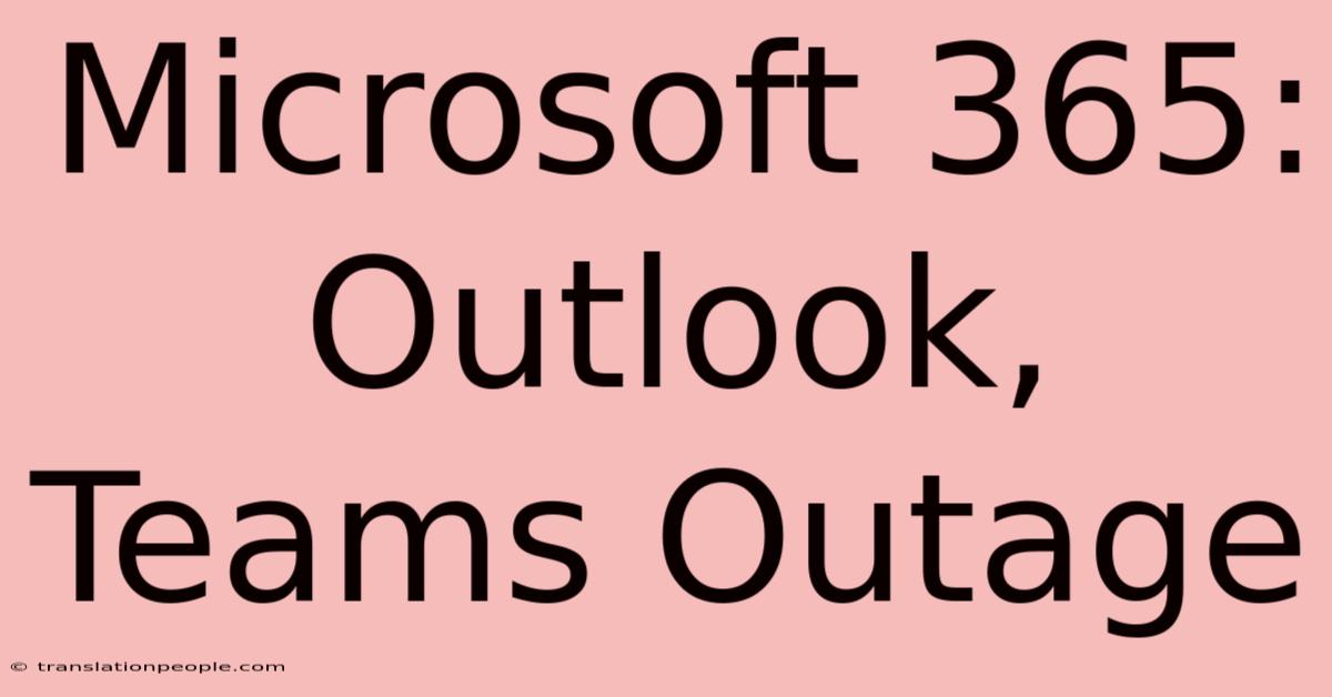 Microsoft 365: Outlook, Teams Outage