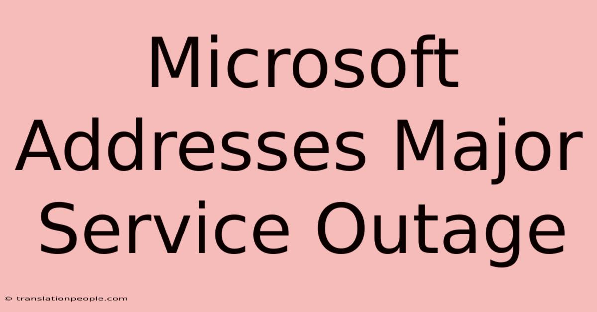 Microsoft Addresses Major Service Outage