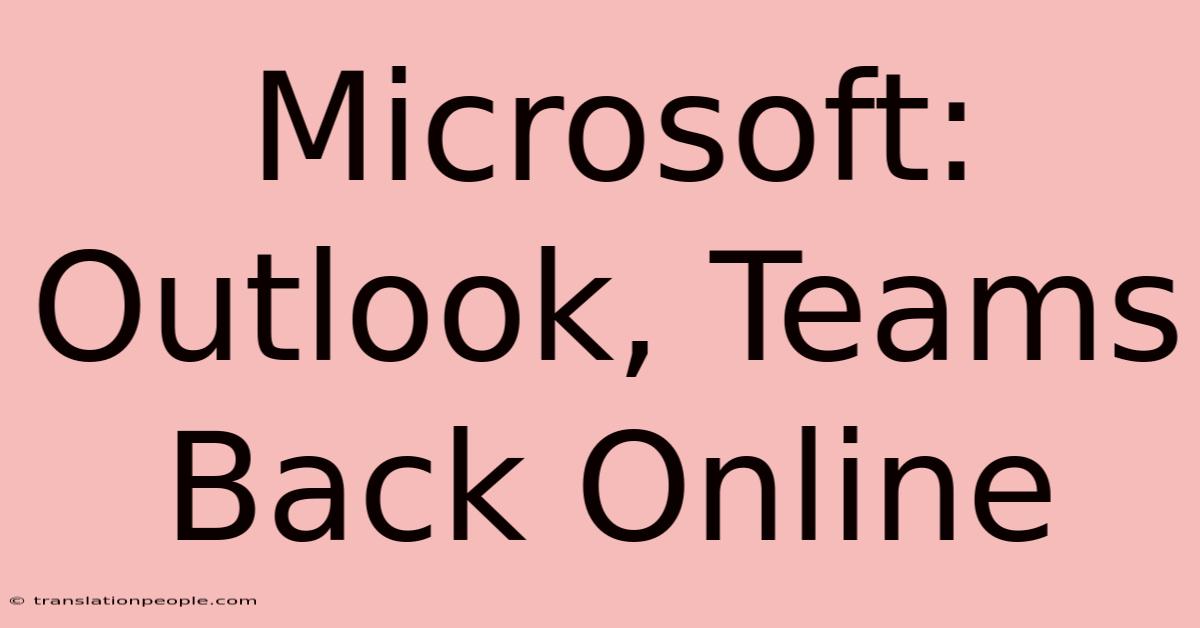 Microsoft: Outlook, Teams Back Online