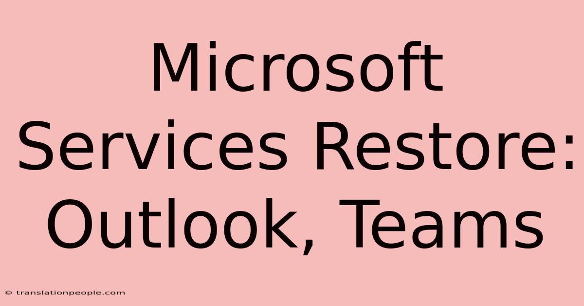 Microsoft Services Restore: Outlook, Teams