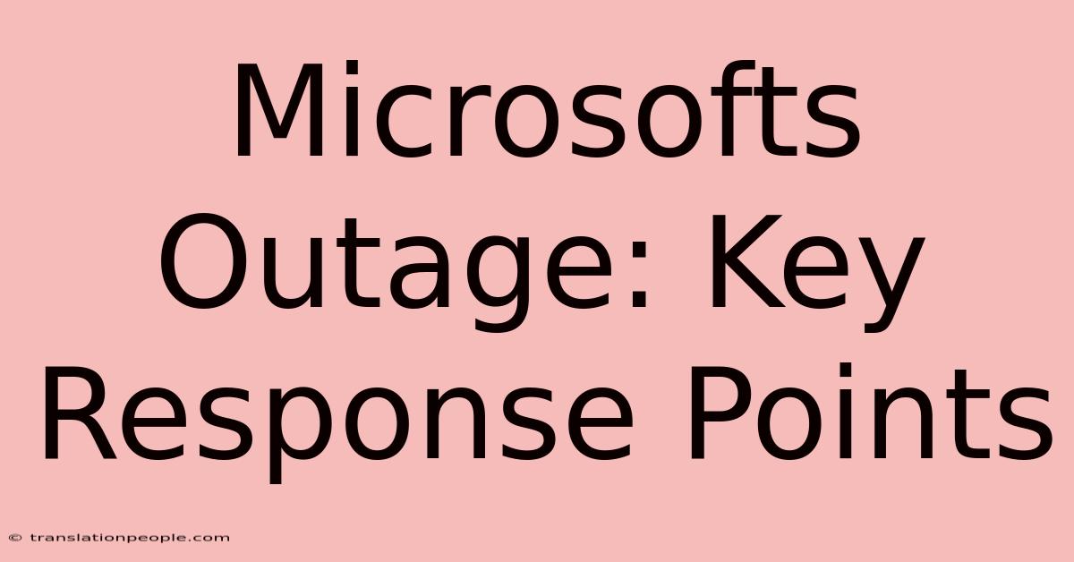 Microsofts Outage: Key Response Points