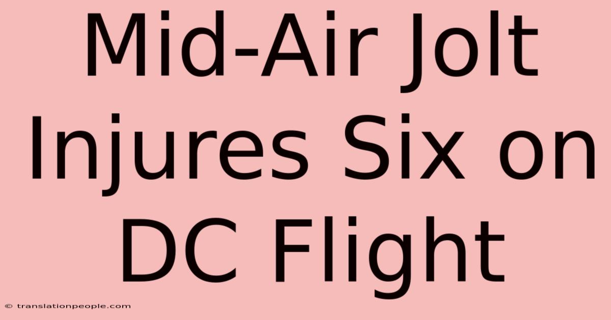 Mid-Air Jolt Injures Six On DC Flight