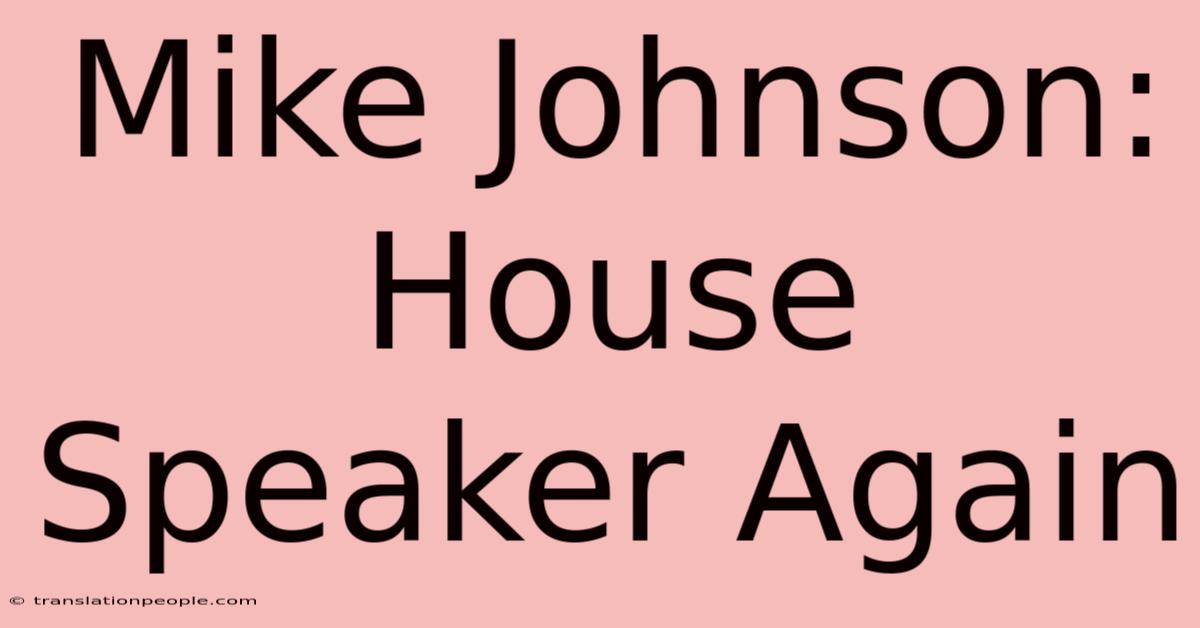 Mike Johnson: House Speaker Again