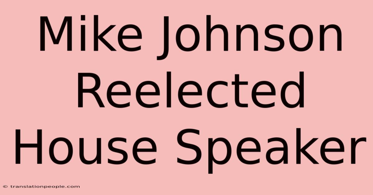 Mike Johnson Reelected House Speaker