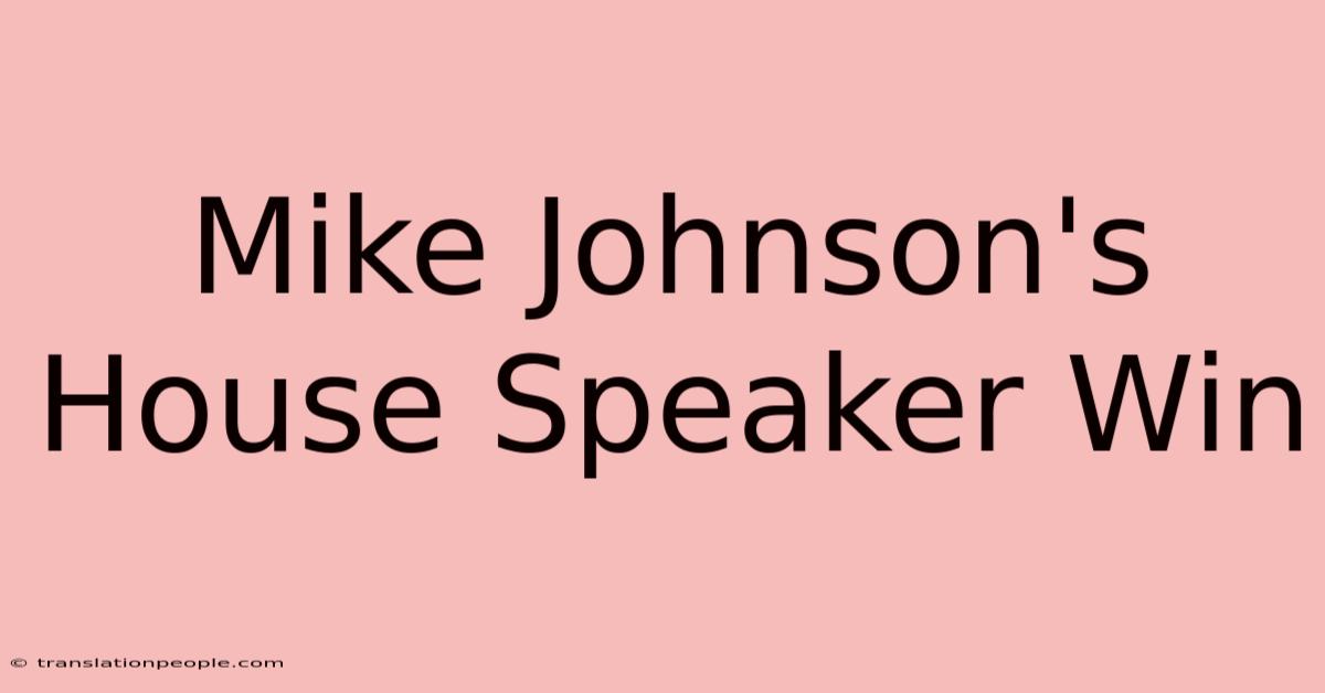 Mike Johnson's House Speaker Win