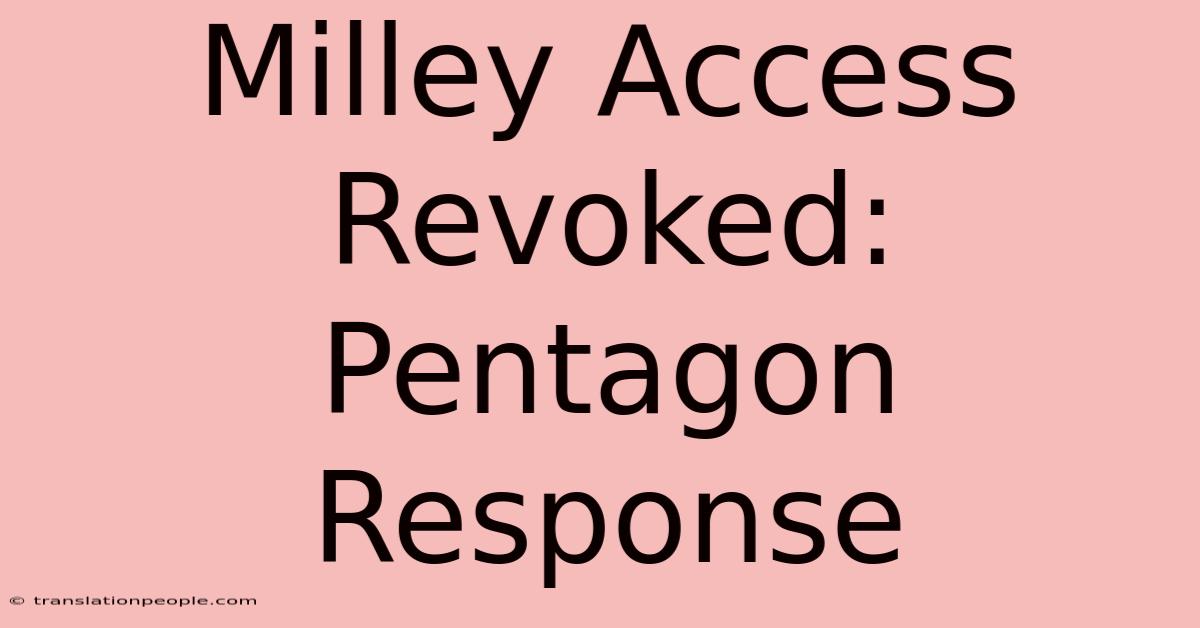 Milley Access Revoked: Pentagon Response