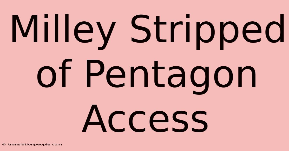 Milley Stripped Of Pentagon Access