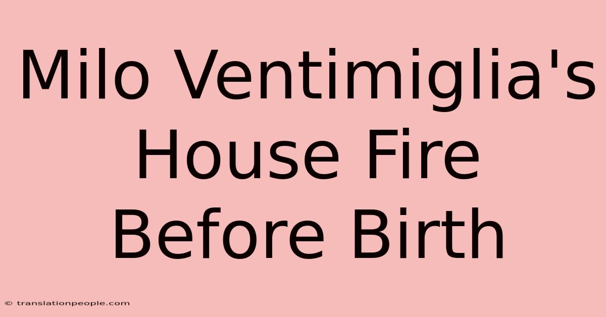 Milo Ventimiglia's House Fire Before Birth