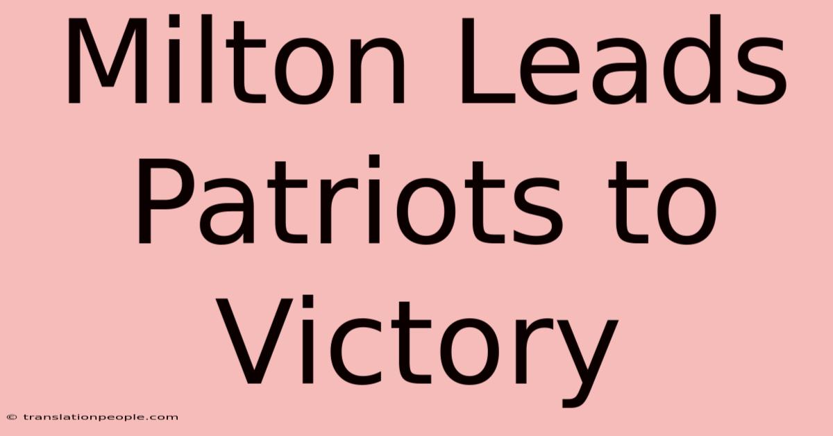 Milton Leads Patriots To Victory