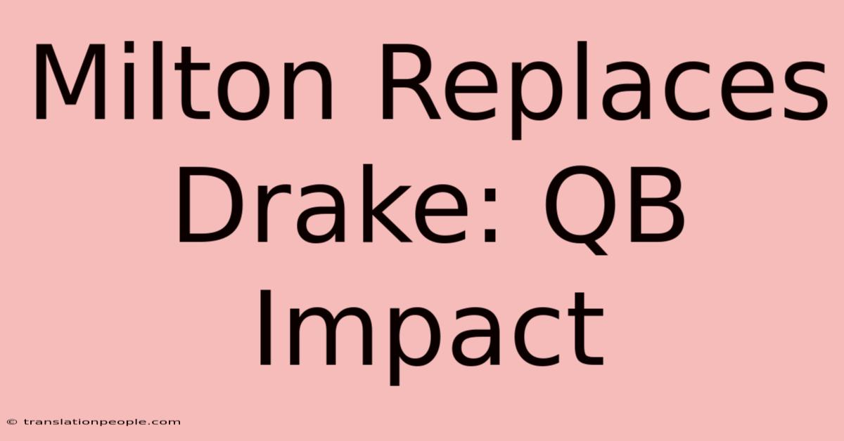 Milton Replaces Drake: QB Impact