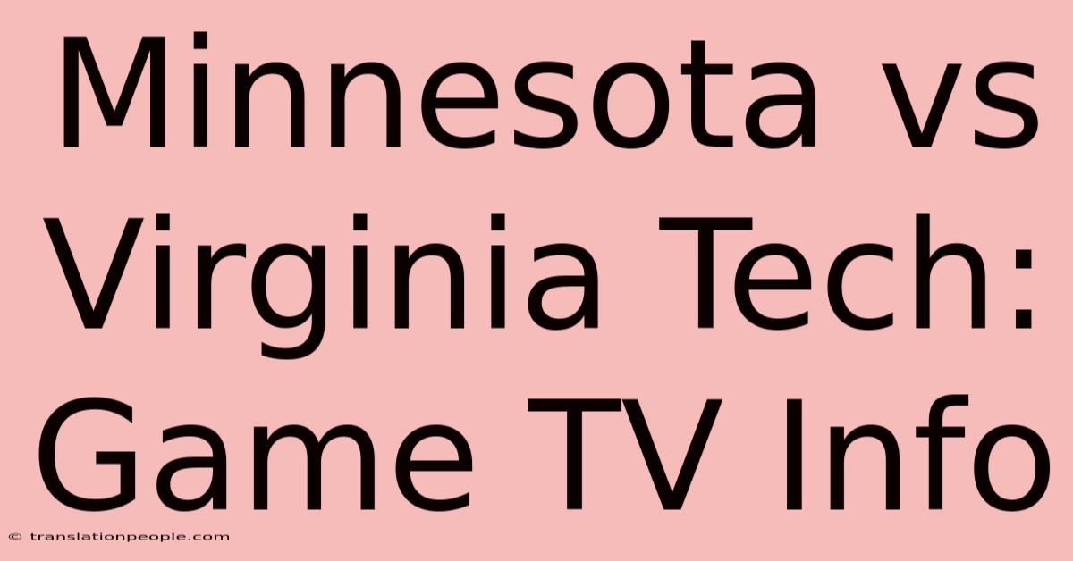 Minnesota Vs Virginia Tech: Game TV Info