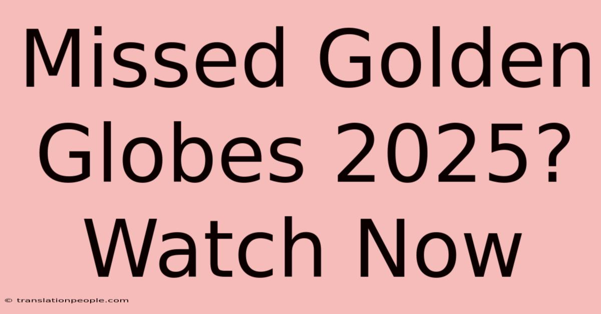 Missed Golden Globes 2025? Watch Now