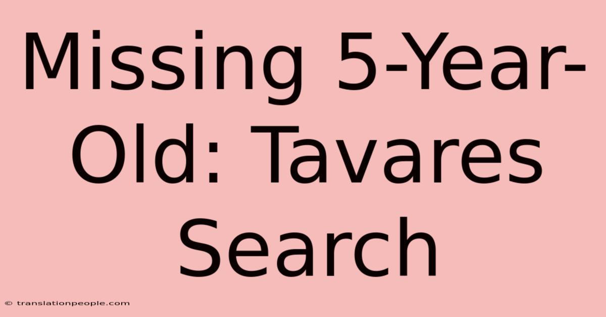 Missing 5-Year-Old: Tavares Search