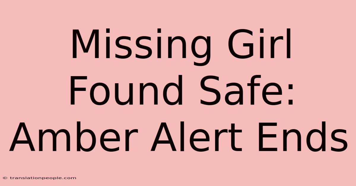 Missing Girl Found Safe: Amber Alert Ends