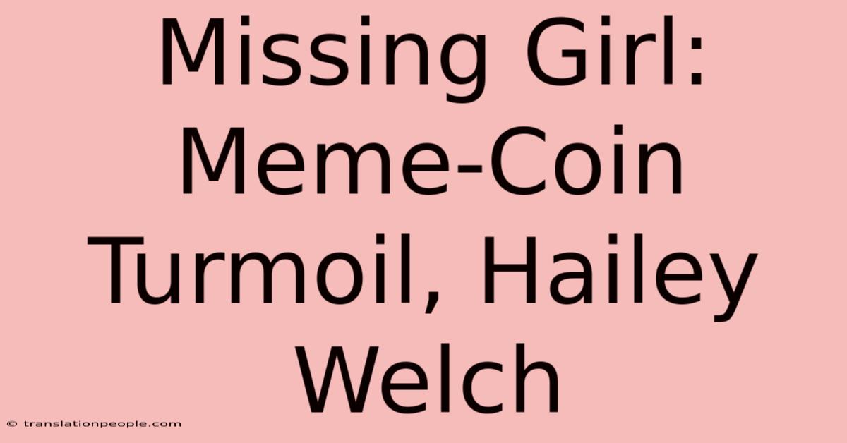 Missing Girl: Meme-Coin Turmoil, Hailey Welch