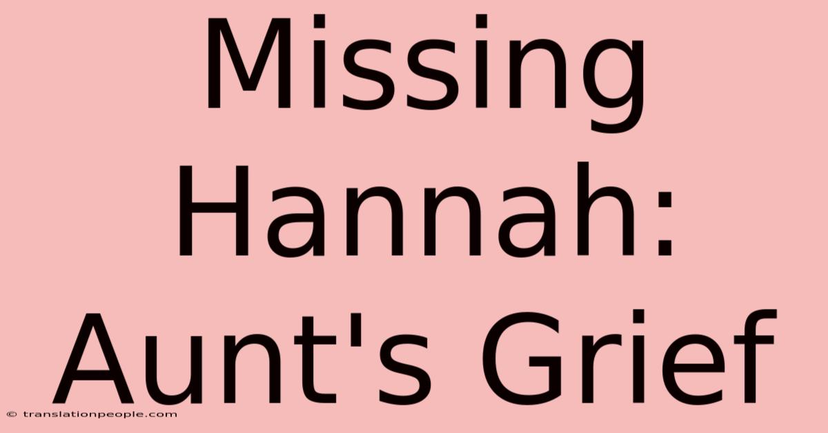 Missing Hannah: Aunt's Grief