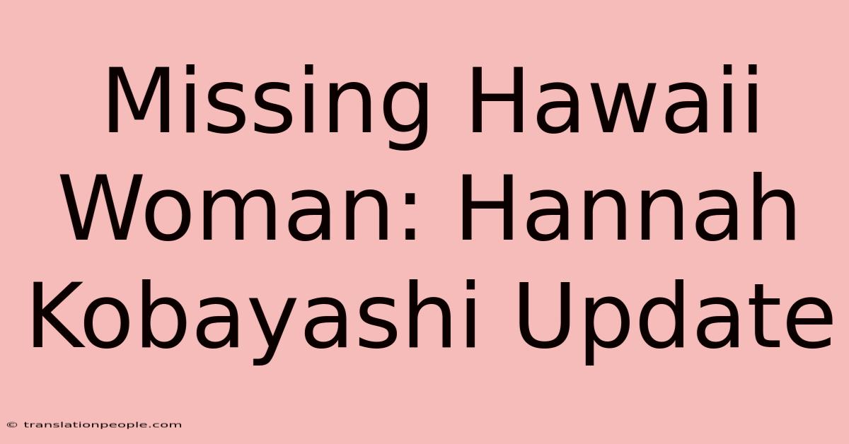 Missing Hawaii Woman: Hannah Kobayashi Update